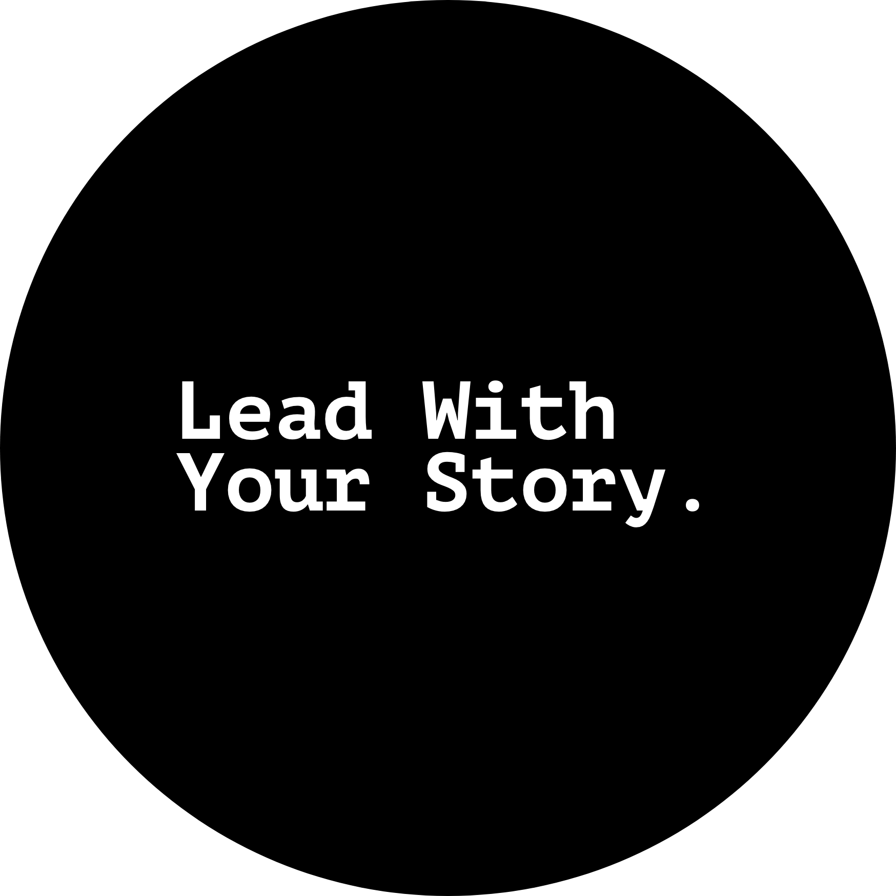 Lead WIth Your Story Lead With Your Story